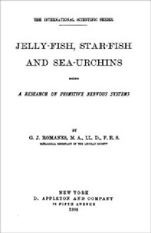 [Gutenberg 46607] • Jelly-Fish, Star-Fish, and Sea-Urchins: Being a Research on Primitive Nervous Systems